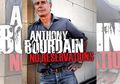 Lebih dari Sekedar Kuliner, No Reservations, Acara Nyeleneh Warisan Anthony Bourdain