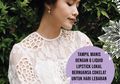 Tampil Manis dengan 6 Liquid Lipstick Lokal Bernuansa Cokelat Untuk Hari Lebaran