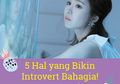 5 Hal yang Bikin Introvert Bahagia! Kamu Setuju?