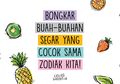 Yuk, Bongkar Buah-buahan Segar yang Cocok untuk Zodiak Kita
