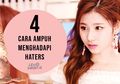 Intip 4 Cara Ampuh Menghadapi Haters yang Menyebalkan!