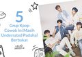 5 Grup Kpop Cowok Ini Masih Underrated Padahal Berbakat