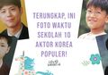 Terungkap! Ini Dia Foto Waktu Sekolah 10 Aktor Korea Populer!