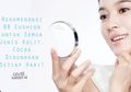 BB Cushion untuk Semua Jenis Kulit yang Aman Digunakan Setiap Hari