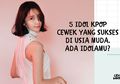 5 Idol Kpop Cewek yang Sukses di Usia Muda. Ada Idolamu?