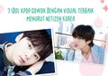 7 Idol Kpop Cowok dengan Visual Terbaik Menurut Netizen Korea