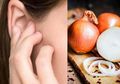 Inilah 2 Cara Mudah Gunakan Bawang untuk Obati Infeksi Telinga