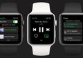 Keren Abis! Ini Update Cara Terbaru Menikmati Spotify di Apple Watch
