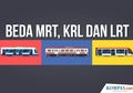 Apa Sebenarnya Perbedaan Antara MRT, KRL, dan LRT?