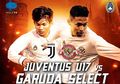 Live Streaming Garuda Select Vs Juventus U-17 - Ujian Kenaikan Level!