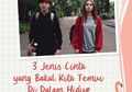 3 Jenis Cinta Yang Bakal Kita Temui Di Dalam Hidup