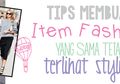 Tips Membuat Item Fashion yang Sama Tetap Terlihat Stylish