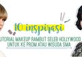 10 Inspirasi Tutorial Makeup & Rambut Seleb Hollywood Untuk ke Wisuda atau Pesta Perpisahan Sekolah