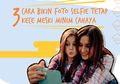 3 Cara Bikin Foto Selfie Tetap Kece Meski Minim Cahaya