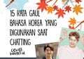 15 Kata Gaul Bahasa Korea yang Digunakan Saat Chatting