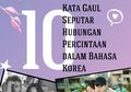 10 Kata Gaul Seputar Hubungan Percintaan dalam Bahasa Korea