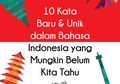 10 Kata Baru & Unik dalam Bahasa Indonesia yang Mungkin Belum Kita Tahu