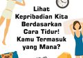 Lihat Kepribadian Kita Berdasarkan Cara Tidur! Kamu Termasuk yang Mana?