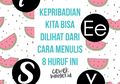 Kepribadian Kita Bisa Dilihat Dari Cara Menulis 8 Huruf Ini!