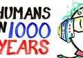Bakalan Seperti Apa Bentuk Manusia 1000 Tahun Lagi?
