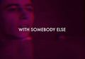 Somebody Else