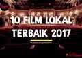 #kaleidoskopHAI Ini Dia 10 Film Indonesia Terbaik 2017
