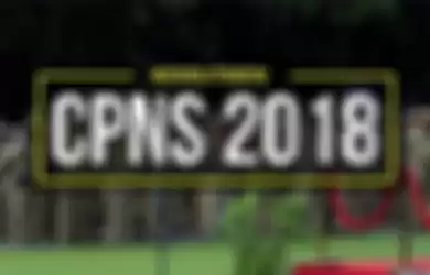 Seputar seleksi Penerimaan CPNS 2018