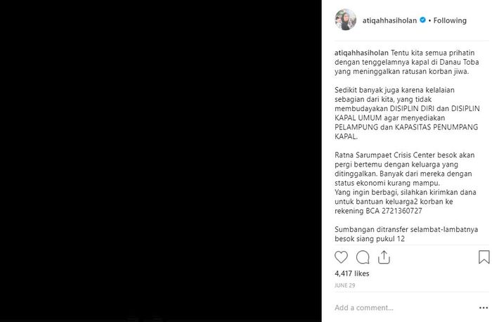 Atiqah Hasiholan pernah mengunggah ajakan untuk netizen membantu korban kecelakaan KM Sinar Bangun di Danau Toba. Atiqah juga menyertakan nomor rekening untuk menyumbang.