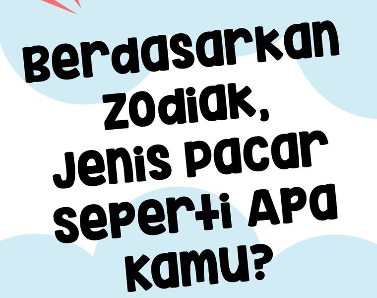 Kalau Dilihat Berdasarkan Zodiak Kira Kira Kita Tipe Pacar Yang Seperti Apa Ya Cewekbanget Kalau Dilihat Berdasarkan Zodiak Kira Kira Kita Tipe Pacar Yang Seperti Apa Ya Cewekbanget