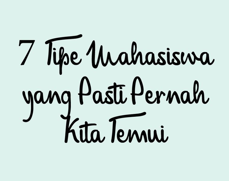 7 Ilustrasi Tentang Tipe Mahasiswa Yang Pasti Pernah Kita Temui Cewekbanget