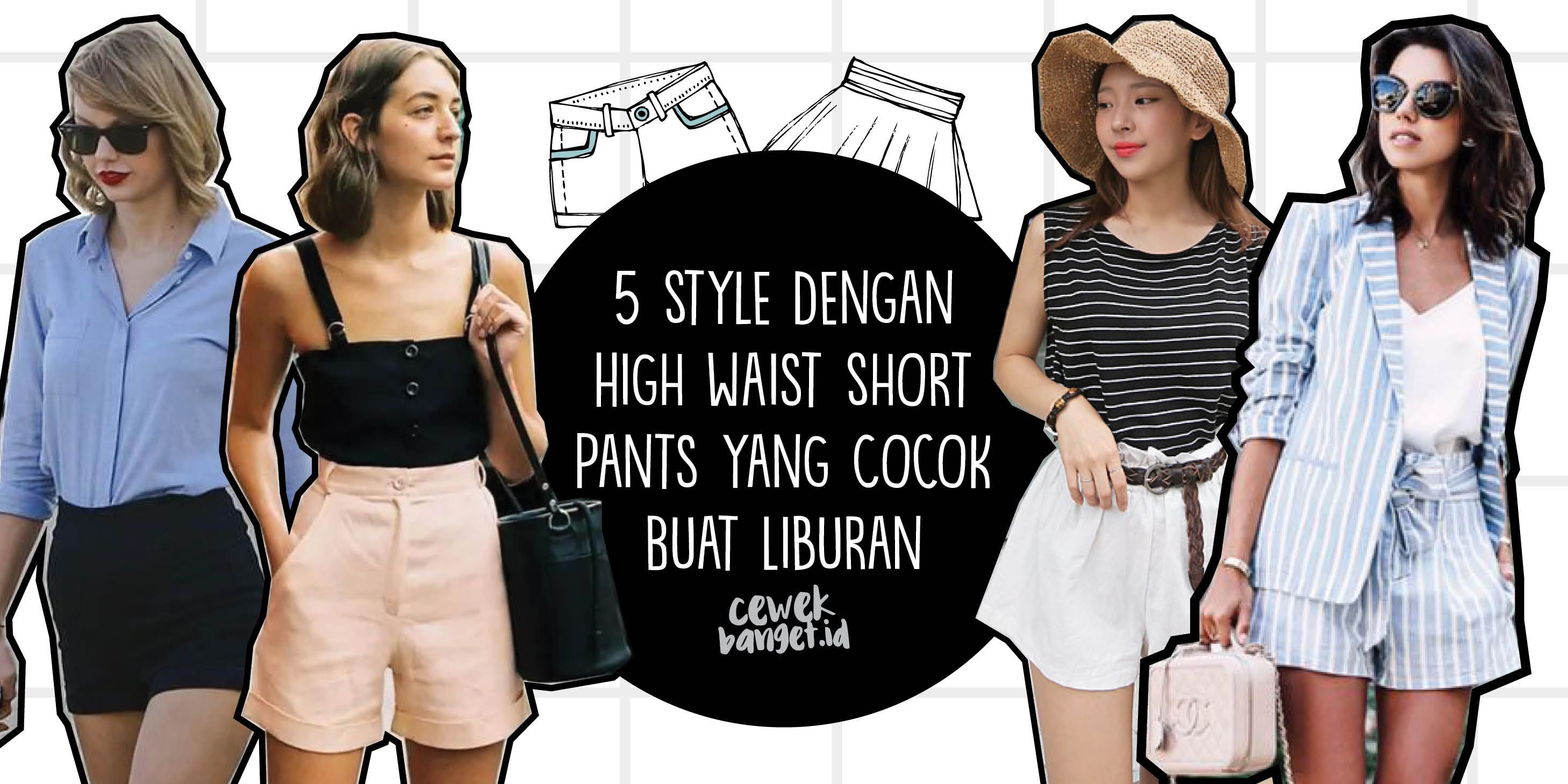 5 Style dengan High Waist Short Pants 