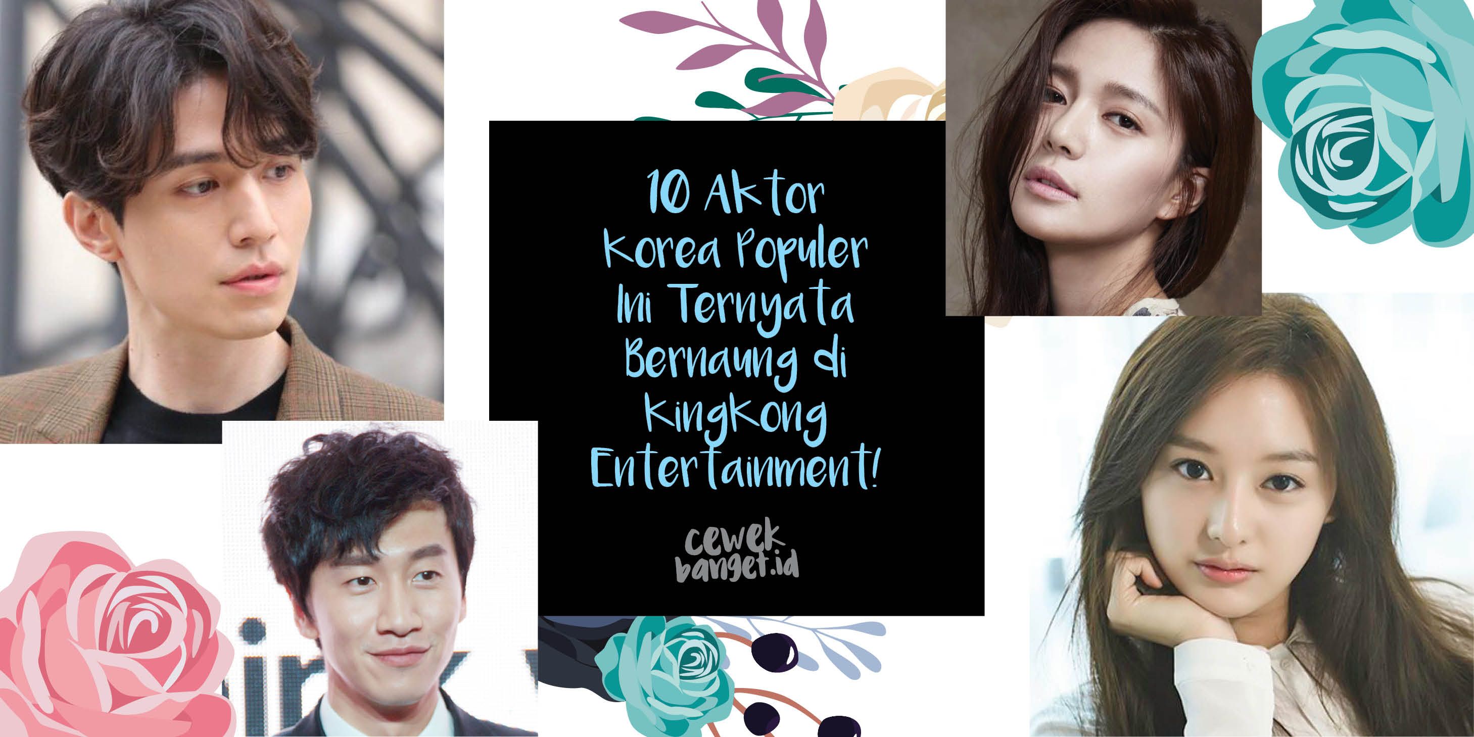 10 Aktor Korea Populer Ini Ternyata Di Agensi Kingkong Entertainment Cewekbanget