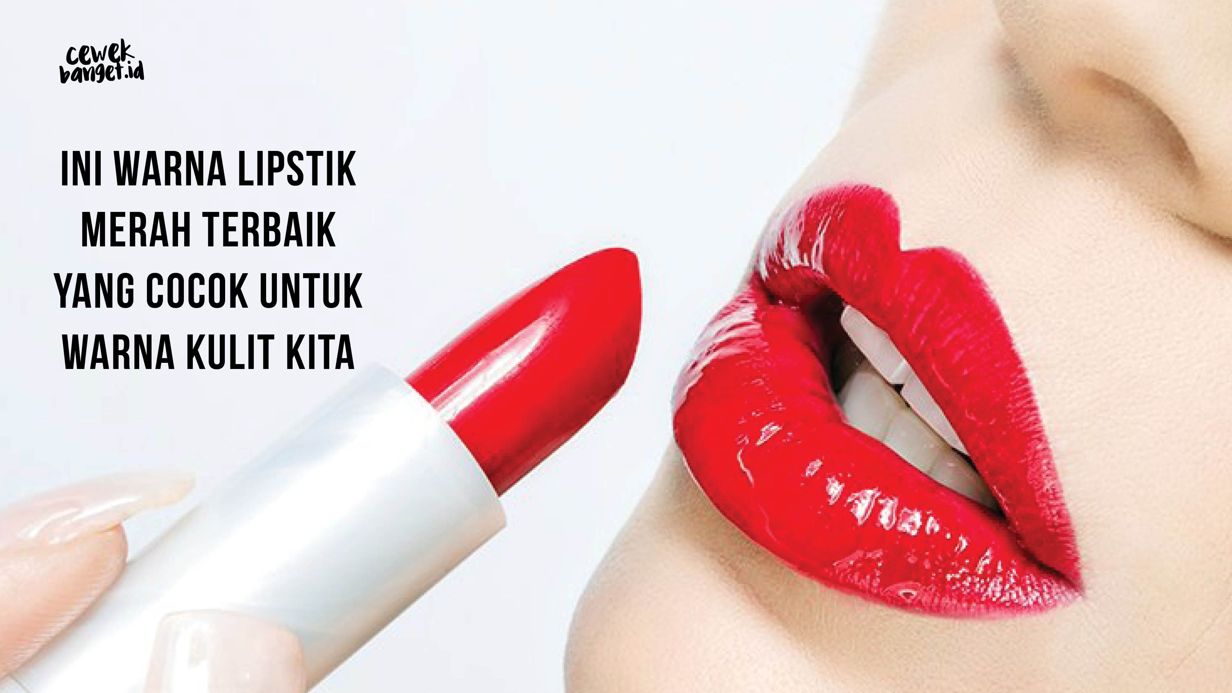 Ini Warna Lipstik Merah Terbaik Yang Cocok Untuk Warna Kulit Kita Semua Halaman Cewekbanget