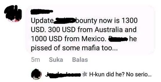 Terjemahan: Update imbalan pencarian MS naik menjadi 1300 Dollar Amerika. 300 Dollar dari Australia dan 1000 Dollar dari Mexico. Dia membuat marah para mafia juga.