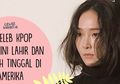 6 Seleb Kpop Cewek yang Lahir dan Pernah Tinggal di Amerika. Ada Idola Kamu?