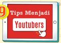 Ingin Menjadi Youtuber? Simak 9 Tips Menjadi Youtuber Anak, yuk!