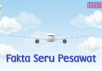 Yuk, Cari Tahu Fakta Seru Pesawat, Salah Satu Alat Transportasi Udara!