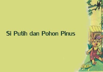 Dongeng Anak: Si Putih dan Pohon Pinus #MendongenguntukCerdas