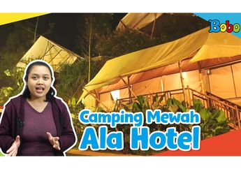 Bukan Beralaskan Tikar, Camping Mewah Ini Membuat Kita seperti Berada di Hotel
