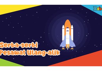 Serba-serbi Pesawat Ulang-alik, Sudah Jalankan 135 Misi Hingga Bisa Bawa 7 Astronaut