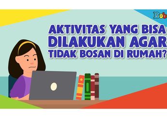 Agar Tak Bosan di Rumah, 5 Aktivitas Seru Ini Bisa Dicoba untuk Isi Waktu Berkualitas