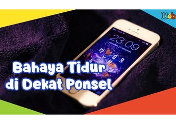 Gawat! Tidur di Dekat Ponsel Justru Berbahaya untuk Kesehatan Kita