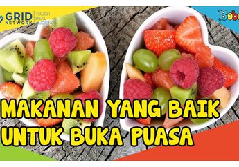 5 Makanan yang Baik untuk Buka Puasa, Adakah Makanan Favoritmu?