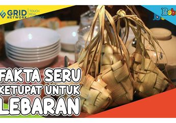 Selalu Ada Saat Idul Fitri, Ketahui Fakta Seru Ketupat Lebaran
