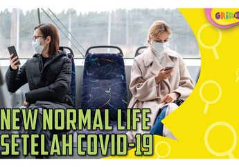 New Normal Life, Apa Artinya dan Sampai Kapan Harus Dilakukan?