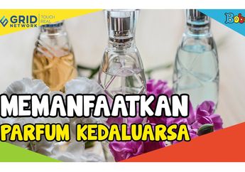 Jangan Dibuang Dulu, Parfum Kedaluwarsa Bisa Diubah Jadi 3 Benda Ini