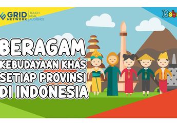 Ada 34 Provinsi di Indonesia, Ini Dia Berbagai Kebudaya Khas di Setiap Provinsi