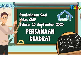 Latihan Soal tentang Persamaan Kuadrat, Lihat Caranya di Video Ini