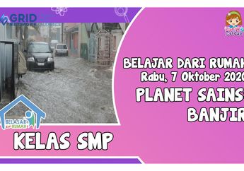 Simak Penjelasan tentang Penyebab dan Proses Terjadinya Banjir di Video Ini