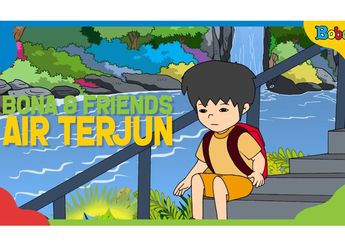 Dongeng Anak: Bona and Friends: Air Terjun #MendongenguntukCerdas